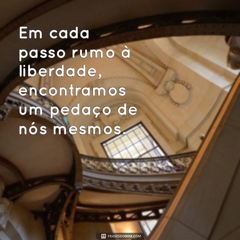 Frases Inspiradoras sobre Liberdade: Encontre Sua Motivação 