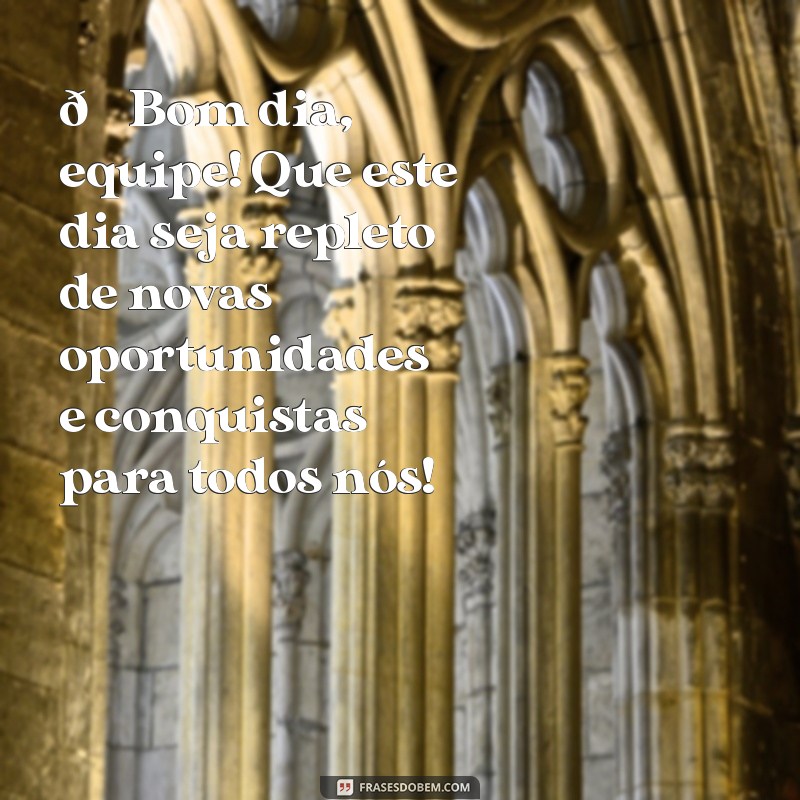 mensagem de bom dia empresa 🌞 Bom dia, equipe! Que este dia seja repleto de novas oportunidades e conquistas para todos nós!