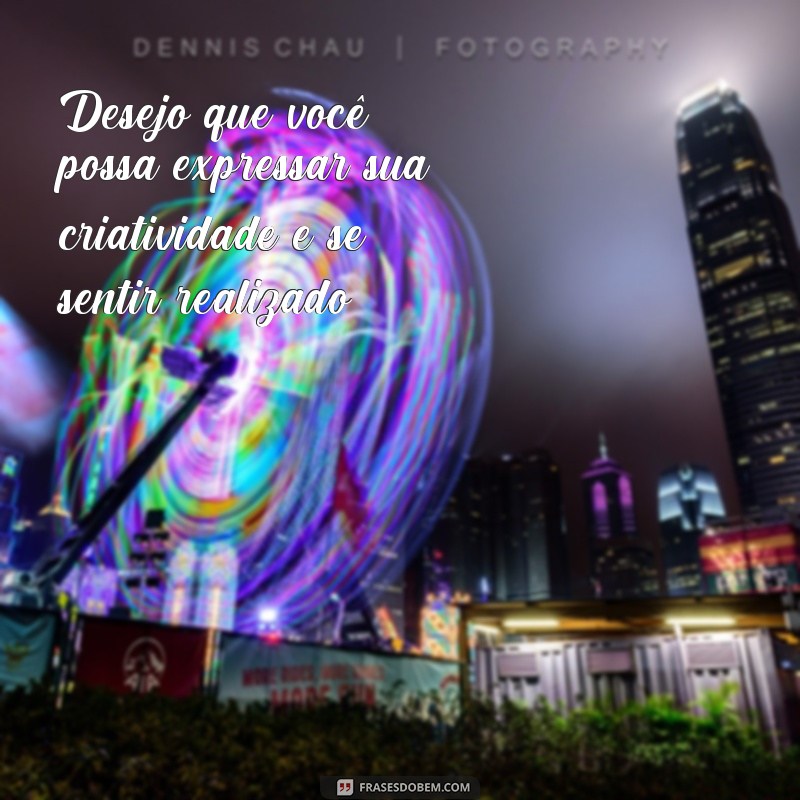 29 frases desejando amor, felicidade e sucesso para inspirar seu dia 