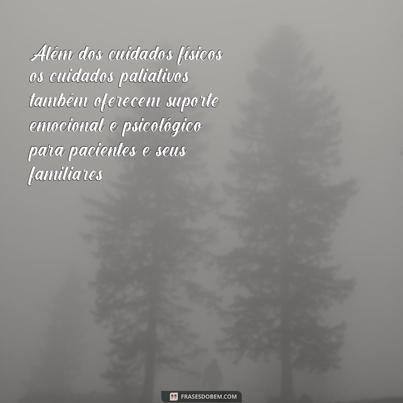 Descubra as melhores frases de cuidados paliativos para conforto e reflexão 