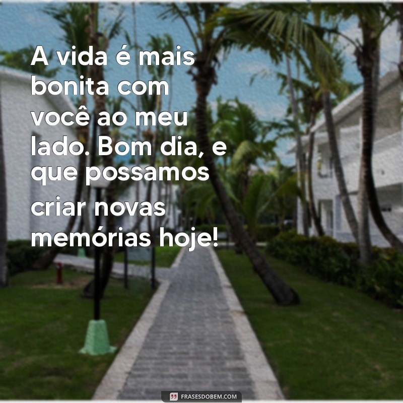 Mensagens Românticas de Bom Dia para Encantar Seu Amor 