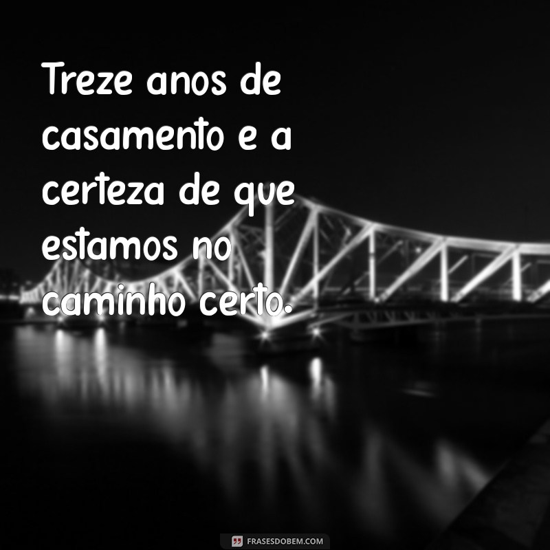 13 Anos de Casamento: Celebre o Amor e a Conquista de Uma Vida Juntos 