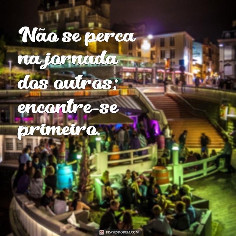 Frases Inspiradoras: Faça de Você Sua Maior Prioridade 