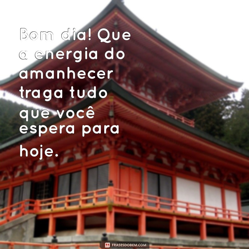 Comece Seu Dia com Luz e Esperança: Frases Inspiradoras para um Bom Dia 