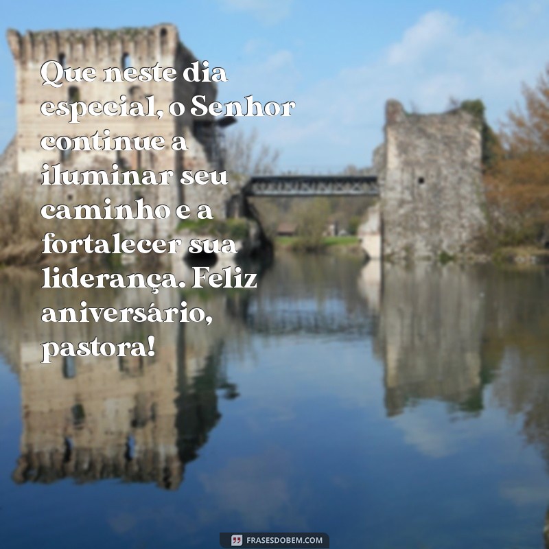 mensagem evangélica de aniversário para pastora Que neste dia especial, o Senhor continue a iluminar seu caminho e a fortalecer sua liderança. Feliz aniversário, pastora!