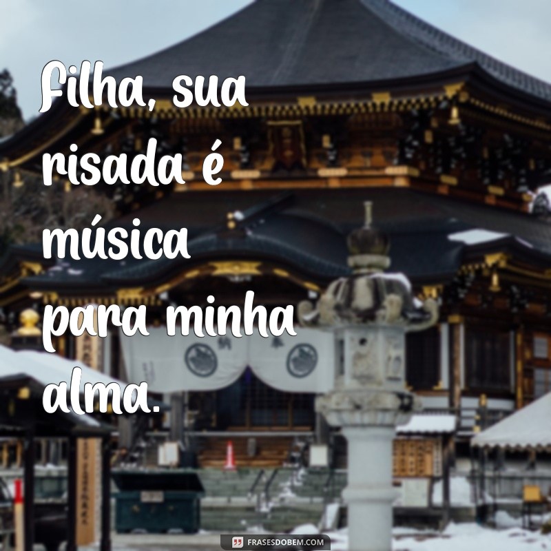 50 Frases Emocionantes para Legendar Fotos da Sua Filha 