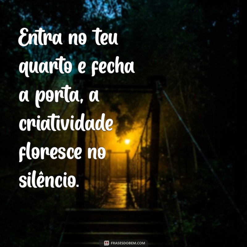 Como Criar um Espaço de Refúgio: A Importância de Entrar no Seu Quarto e Fechar a Porta 