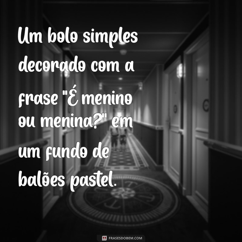 fotos de chá revelação simples Um bolo simples decorado com a frase 