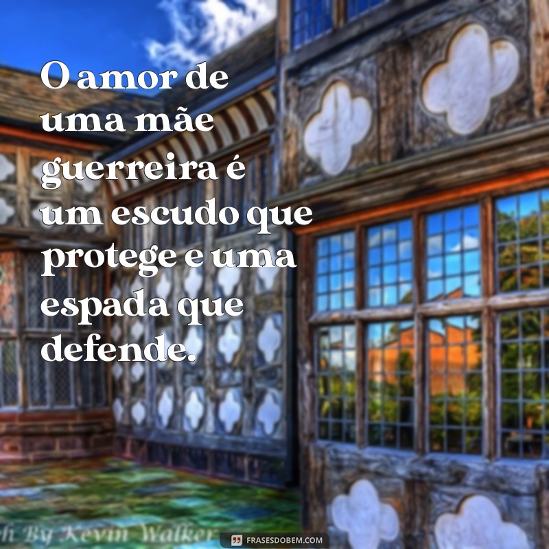 Frases Inspiradoras para Celebrar as Mães Guerreiras 