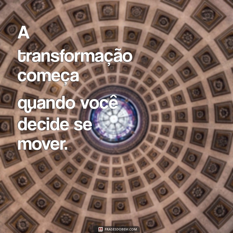 Frases Inspiradoras sobre Atividade Física para Motivar seu Treino 