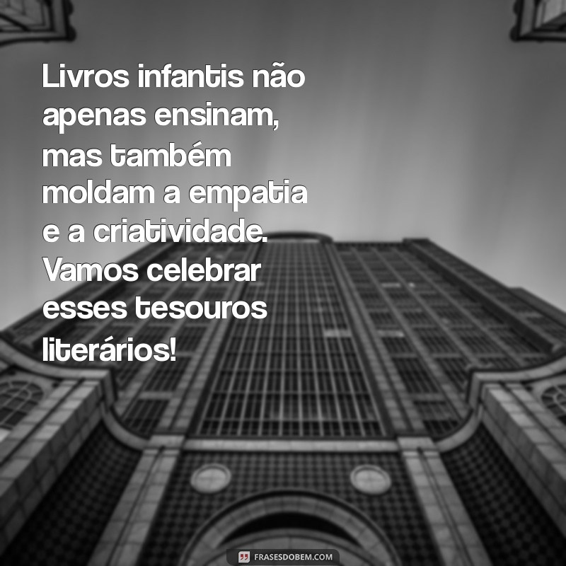 Celebre o Dia do Livro Infantil: Mensagens Inspiradoras para Encantar as Crianças 