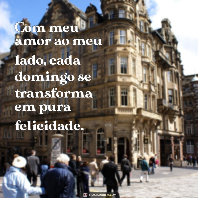 Domingo Romântico: Momentos Inesquecíveis com Meu Amor 