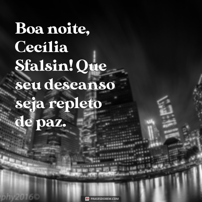 Descubra as Melhores Frases de Boa Noite de Cecília Sfalsin para Encantar seu Dia 