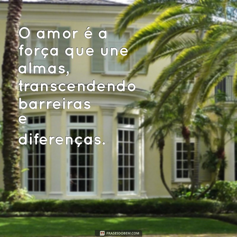 qual o significado do amor O amor é a força que une almas, transcendendo barreiras e diferenças.