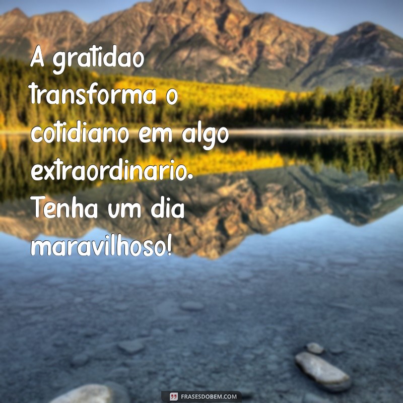 Mensagens Inspiradoras para Celebrar o Dia: Frases que Transformam 