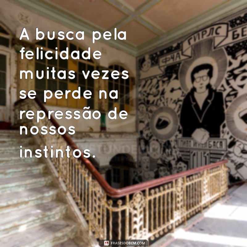 Descubra as Melhores Frases de Freud sobre a Vida e a Psique Humana 