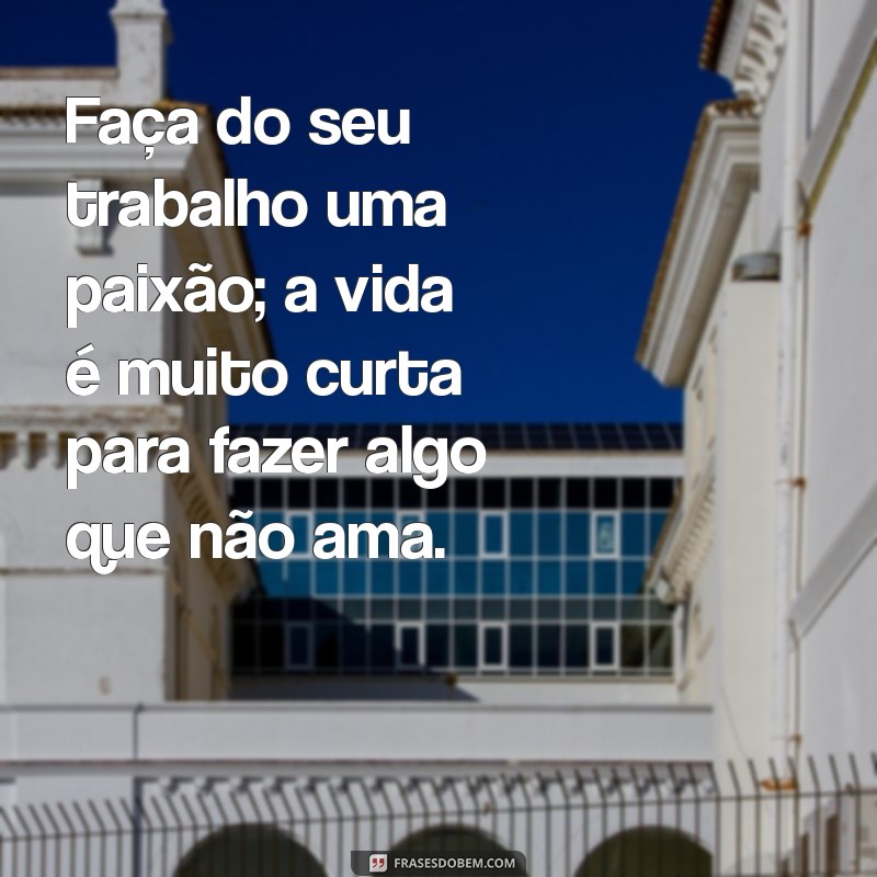 Frases Motivacionais para Impulsionar sua Carreira no Trabalho 