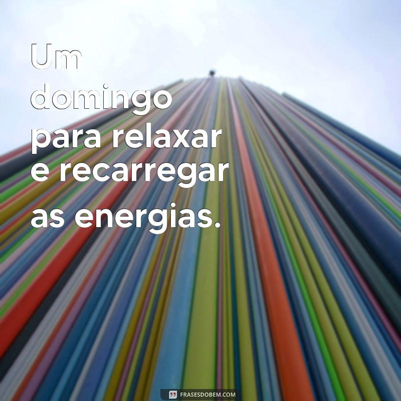 Frases Inspiradoras para um Bom Domingo: Comece sua Semana com Positividade 