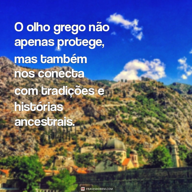 Descubra o Significado e a Proteção do Olho Grego: Mensagens e Simbolismos 