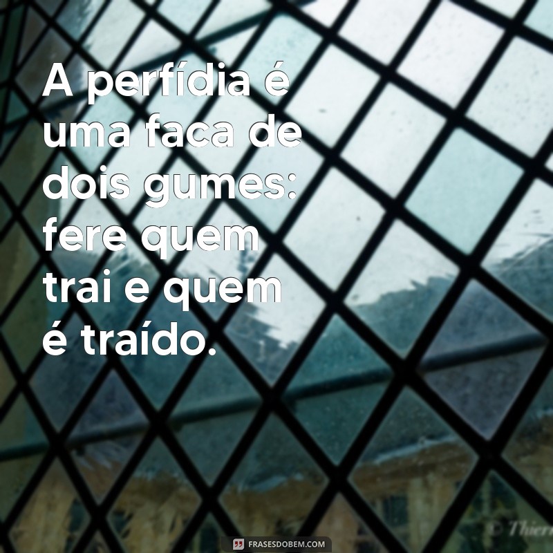 Perfídia: Descubra o Verdadeiro Significado e Suas Implicações 