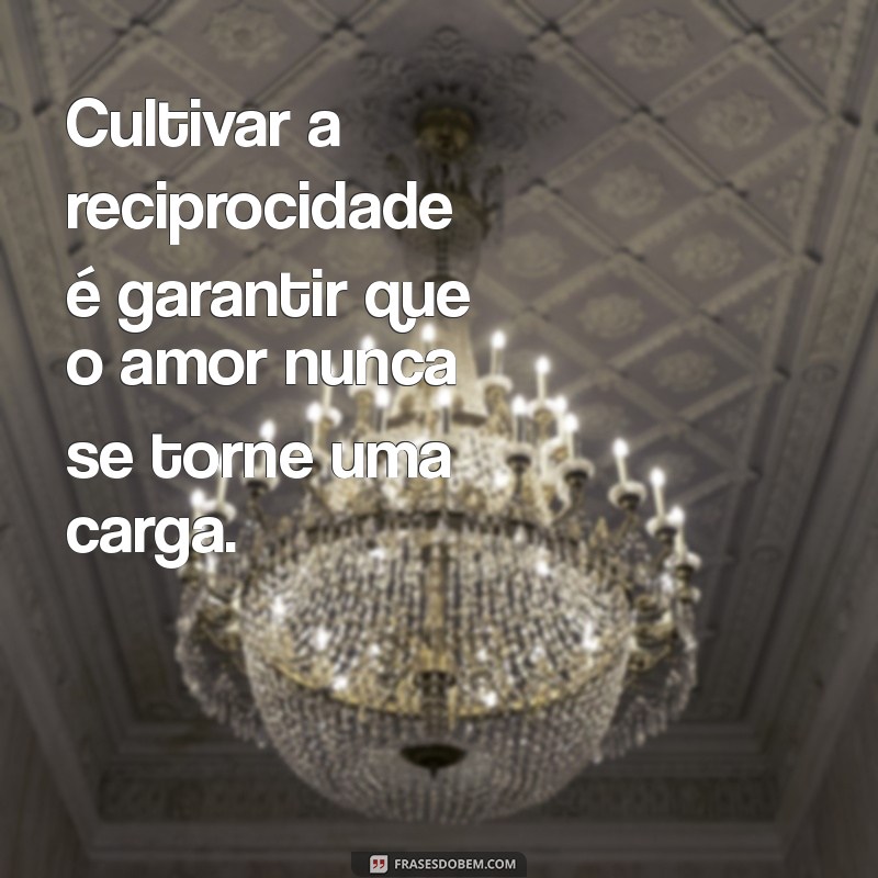 Reciprocidade no Amor: Como Construir Relações Saudáveis e Duradouras 