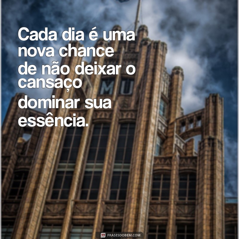 Superando o Cansaço: Mensagens Inspiradoras para Revitalizar sua Energia 