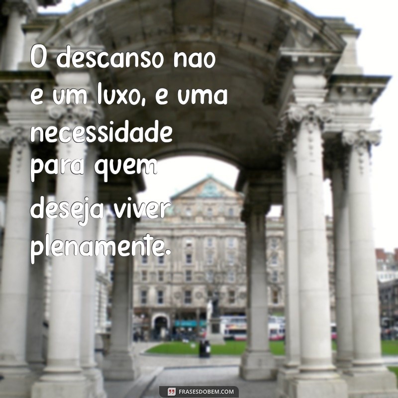 Superando o Cansaço: Mensagens Inspiradoras para Revitalizar sua Energia 