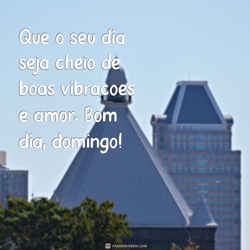 Mensagens Inspiradoras de Bom Dia para Compartilhar no WhatsApp neste Domingo 