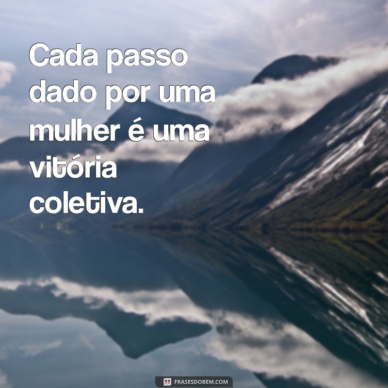 Frases Inspiradoras para Celebrar o Dia Internacional da Mulher 