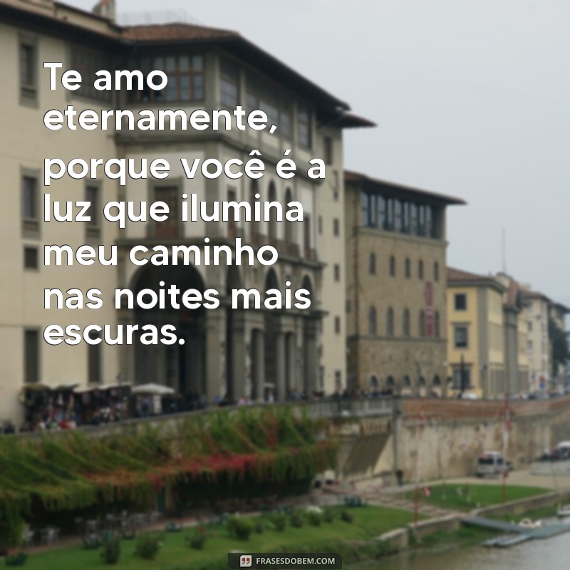 Frases de Amor Eterno: Declare Seu Sentimento com Palavras Inesquecíveis 