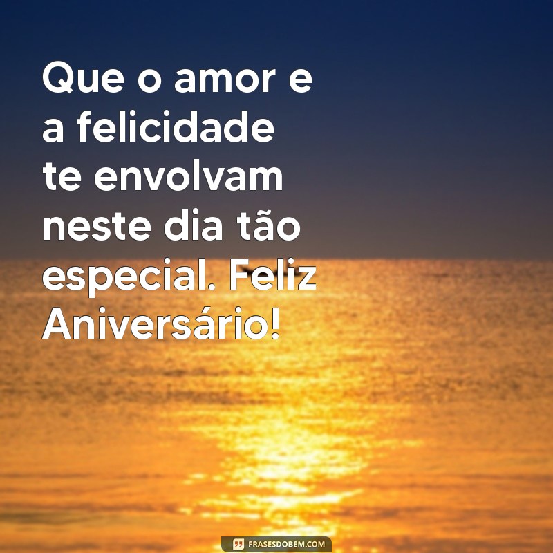 Mensagens de Aniversário: 50 Frases Incríveis para Celebrar com Amor 