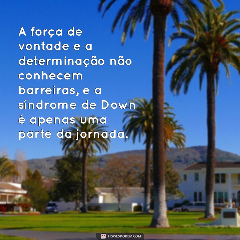 Frases Inspiradoras sobre Síndrome de Down: Celebrando a Diversidade e Inclusão 