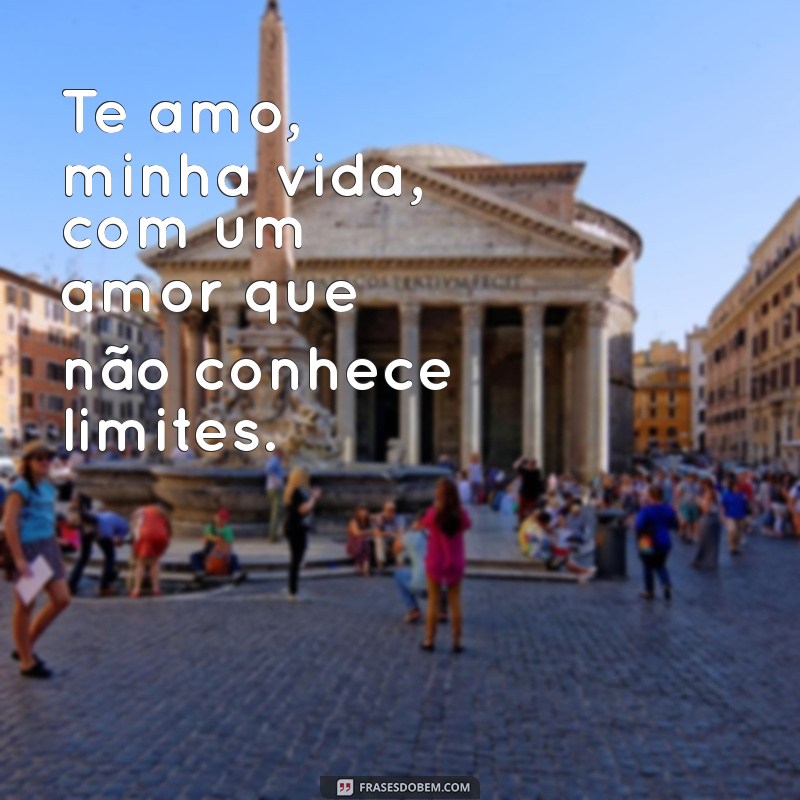 Te Amo, Minha Vida: Declarações de Amor que Tocam o Coração 