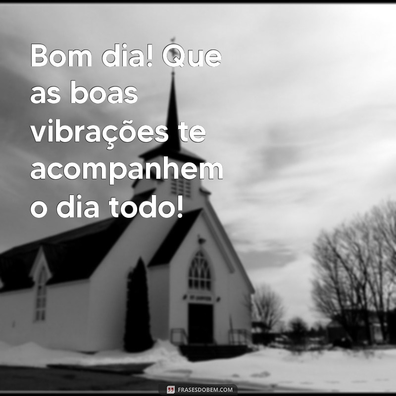 Mensagens de Bom Dia: Inspirações para Começar o Dia com Positividade 