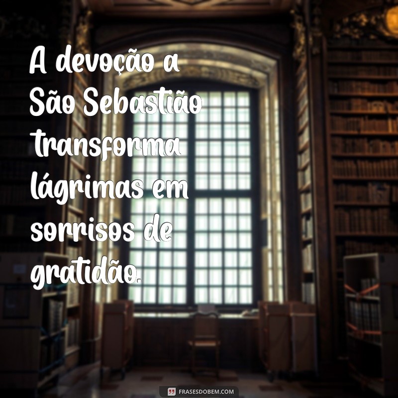 Frases Inspiradoras de Sebastião: Reflexões que Transformam 