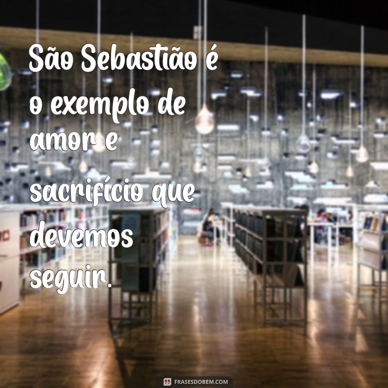 Frases Inspiradoras de Sebastião: Reflexões que Transformam 