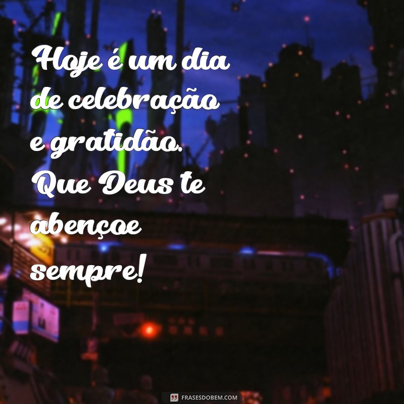 Frases Inspiradoras de Aniversário: Que Deus Te Abençoe Neste Dia Especial 