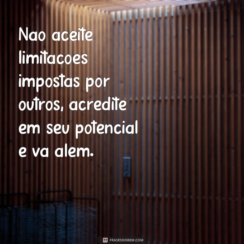 Descubra as melhores frases de determinação e coragem para inspirar sua jornada 