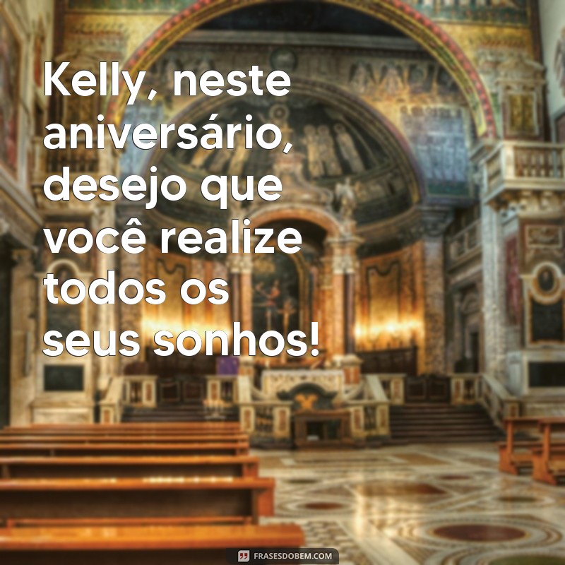 Mensagens de Aniversário Incríveis para Celebrar o Dia da Kelly 