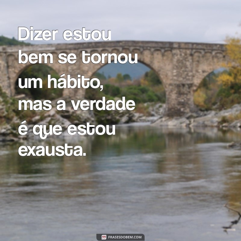 Frases Inspiradoras para Superar a Cansaço da Vida 