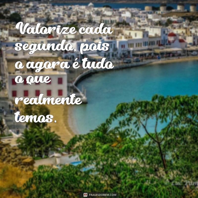 Frases Inspiradoras para Refletir sobre os Momentos da Vida 