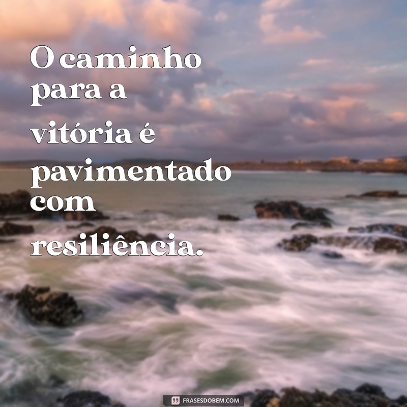 Frases Inspiradoras sobre Batalhas e Conquistas para Motivar sua Jornada 