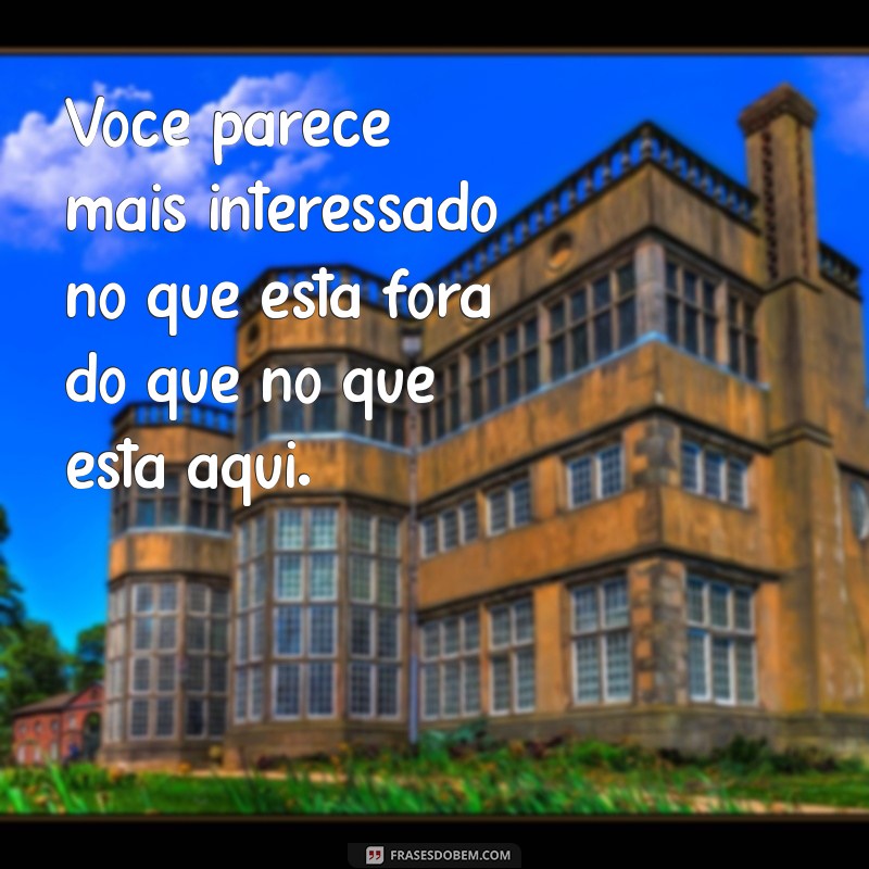 Mensagens que Revelam a Falta de Atenção: Como Identificar e Superar 