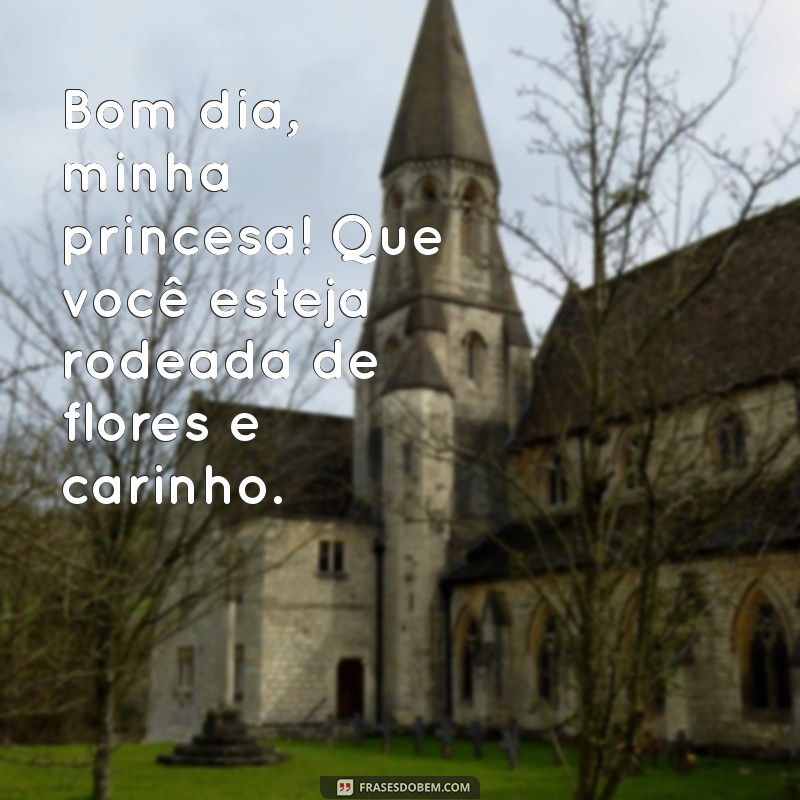 Bom Dia, Princesa Linda: Mensagens Encantadoras com Flores para Começar o Dia 