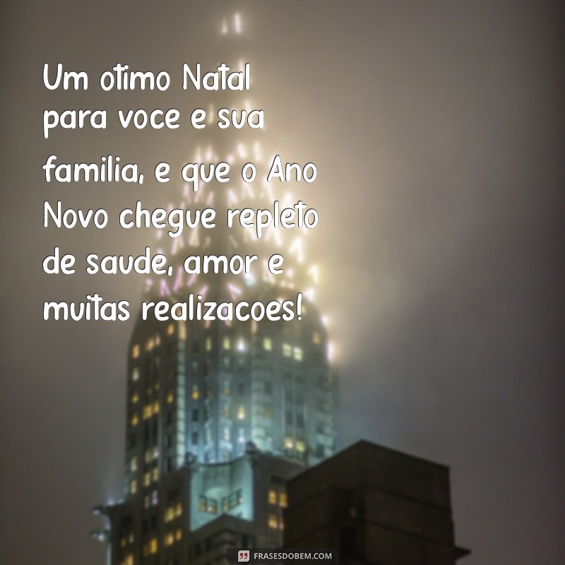 Mensagens Inspiradoras de Natal e Ano Novo para Compartilhar Amor e Prosperidade 