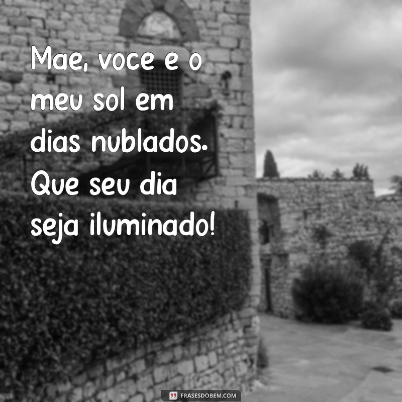 Frases Inspiradoras para Celebrar o Dia das Mães: Mensagens que Tocam o Coração 