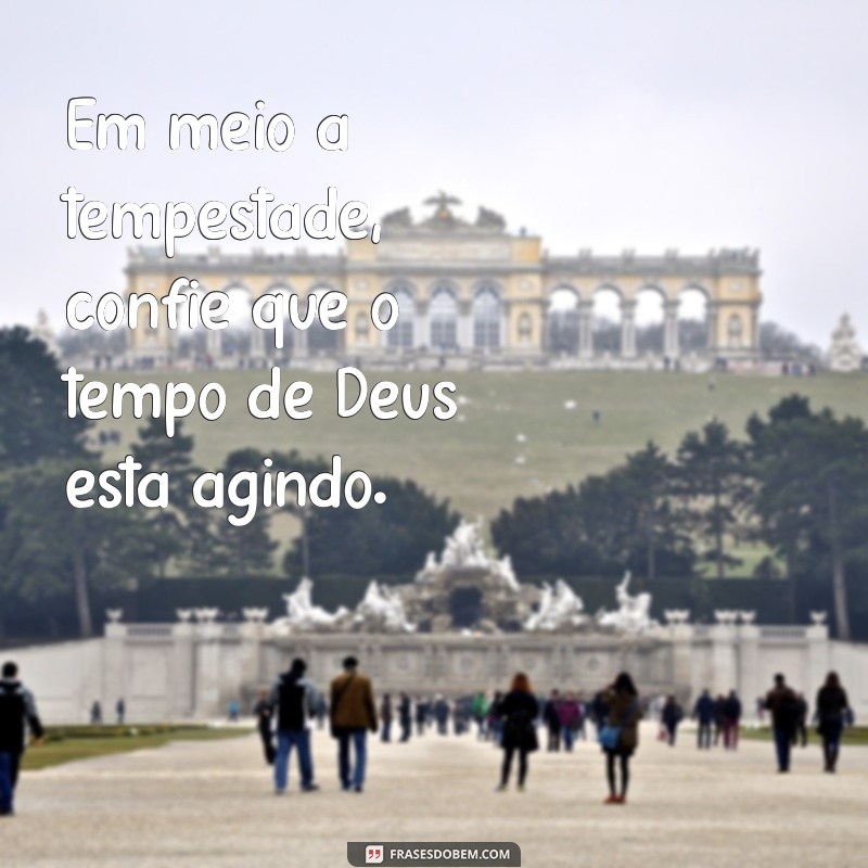 Frases Inspiradoras sobre o Tempo de Deus: Reflexões e Sabedoria 