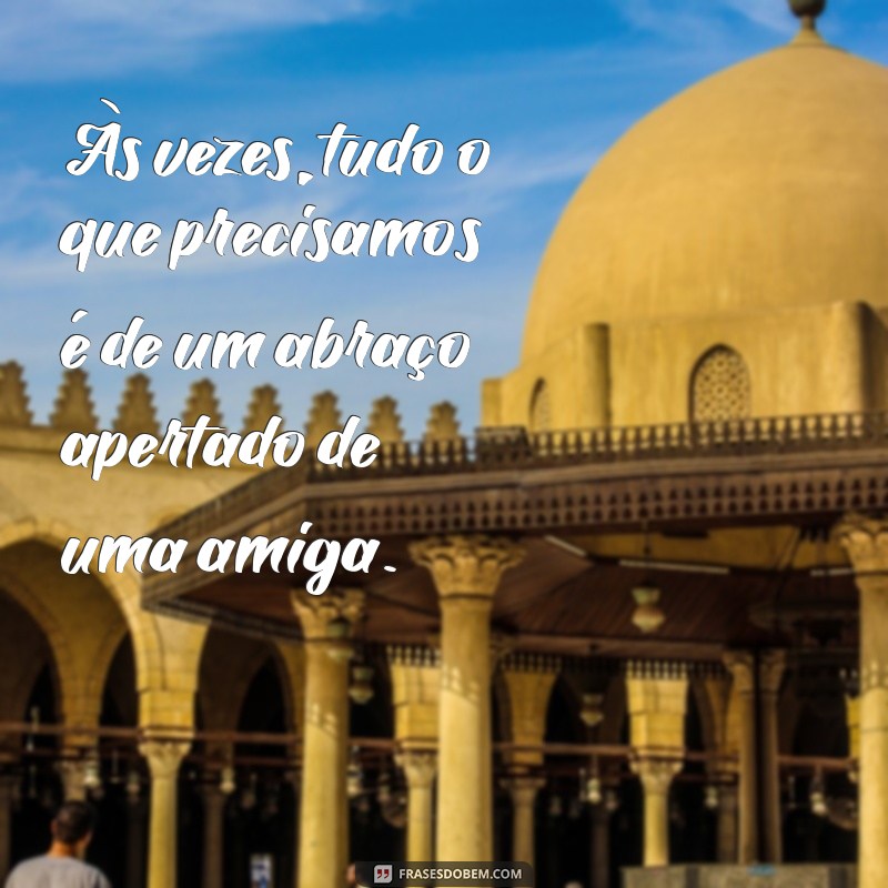 Frases Inspiradoras para Celebrar a Amizade entre Mulheres 