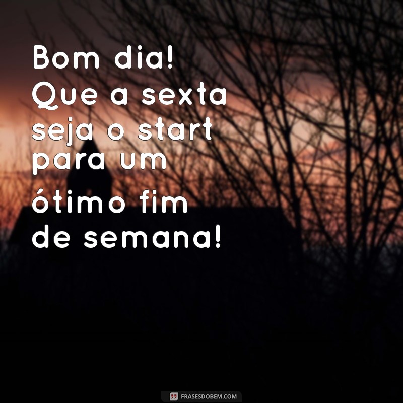 Frases Inspiradoras para um Bom Dia de Sexta-feira 