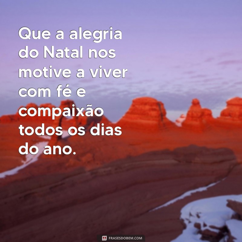 Frases Cristãs Inspiradoras para Celebrar o Natal com Fé e Esperança 